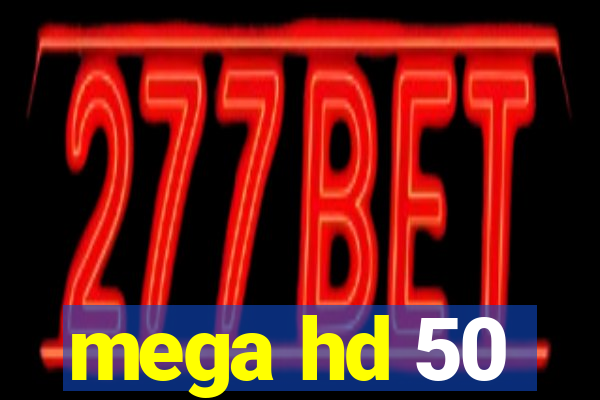 mega hd 50